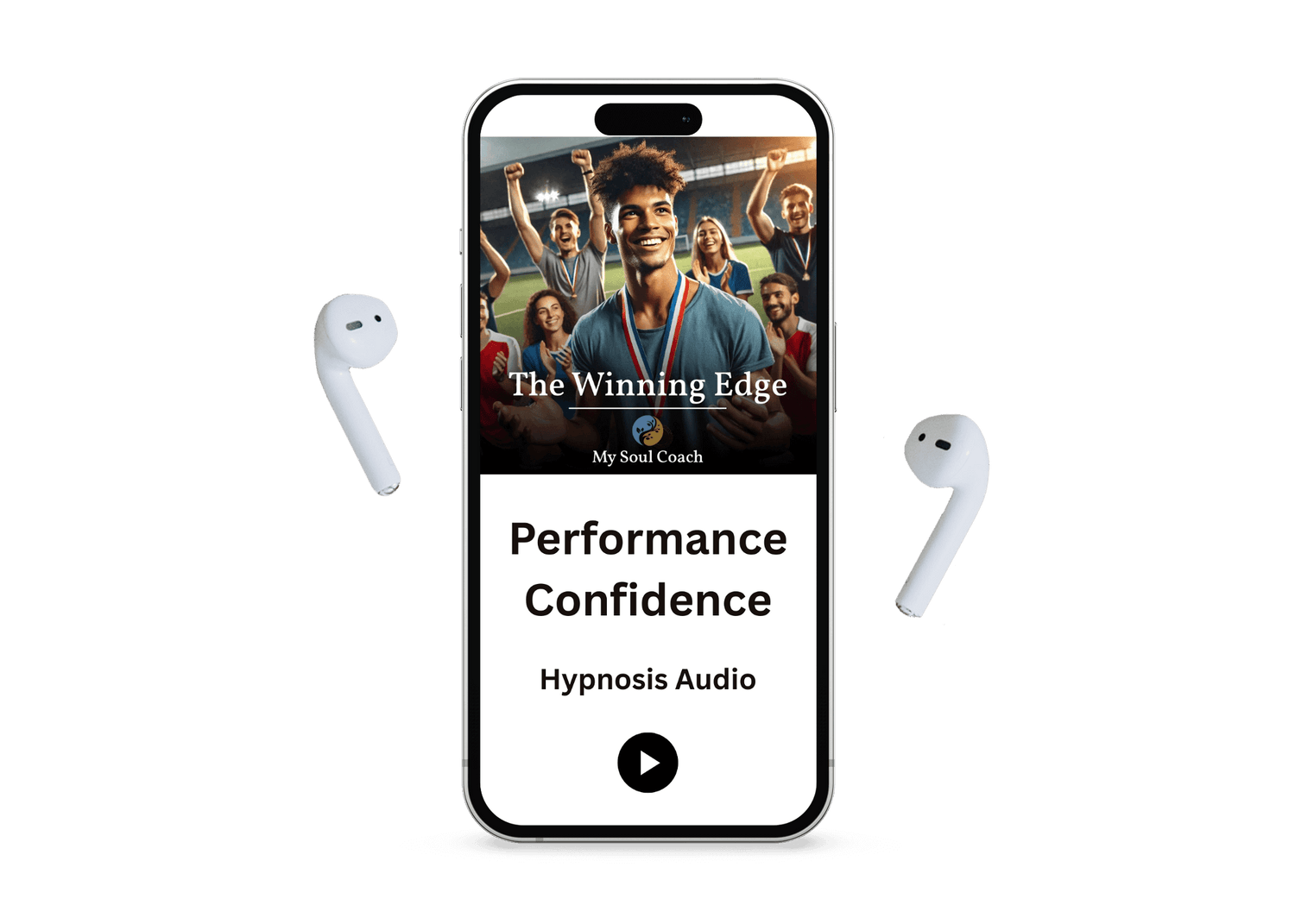 Smartphone displaying ‘The Winning Edge – Performance Confidence Hypnosis Audio’ by My Soul Coach, with a confident young athlete on screen surrounded by teammates and wireless earbuds on either side, promoting focus and mindset for athletes.