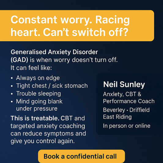 Generalised Anxiety Disorder (GAD) support with Neil Sunley in Beverley and Driffield. Constant worry, racing heart, can’t switch off?